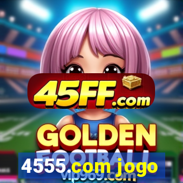 4555.com jogo